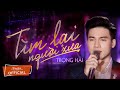 TÌM LẠI NGƯỜI XƯA - TRỌNG HẢI ( Á Quân Thần Tượng Bolero 2019 ) - (Official MV)