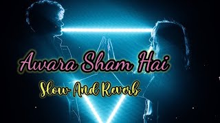 Awara Sham Hai || Slowed + Reverb || Meet Bros Ft & Piyush Mehroliyaa  || Be Inspired51