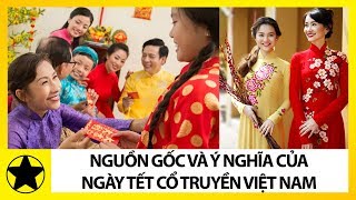 Nguồn Gốc Và Ý Nghĩa Của Ngày Tết Cổ Truyền Việt Nam