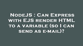 NodeJS : Can Express with EJS render HTML to a variable (so I can send as e-mail)?