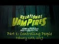 Relational Vampires Part 1: Controlling People