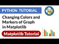 Changing Colors and Markers of Graph | Matplotlib Python Tutorial | PyPower