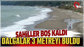 KARADENİZ’DE SAHİLLER DALGA NEDENİYLE BOŞ KALDI