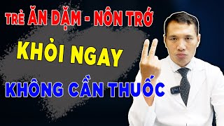 Bật mí CÁCH CHỮA TRẺ ĂN DẶM bị NÔN OẸ, HÓC NGHẸN không cần dùng thuốc HIỆU QUẢ