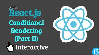 04.1 Conditional Rendering Explain in React (Part II) - React.js Interactive Tutorial Exercises