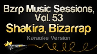 Bizarrap, Shakira - Bzrp Music Sessions, #53 (Karaoke Version)
