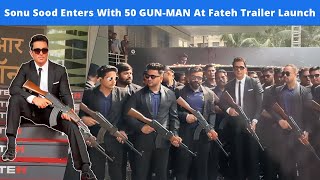 Sonu Sood Enters With 50 GUN-MAN At Fateh Trailer Launch - Deadly Danger Arrival | Action | Guns