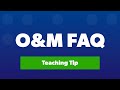 Orientation & Mobility FAQ | Teaching Tip