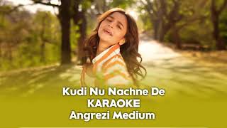 Kudi Nu Nachne De - Karaoke with Lyrics | Angrezi Medium | 2020