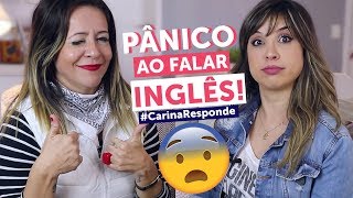 DESABAFO: tenho PÂNICO de falar inglês (e outros desafios) | Carina e Tia do Inglês respondem