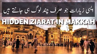 Hidden Ziarat In Makkah | Best Places to visit in Makkah | Makkah Ziarat |  Best Ziarat In Makkah