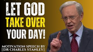 let god take over your day! ||Best Motivation Speech by Dr Charles Stanley