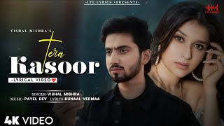 Tera Kasoor (LYRICS)- Vishal Mishra \u0026 Payel Dev | Kunaal Vermaa | Mr. Faisu | Mannara Chopra