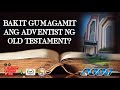 BAKIT GUMAGAMIT ANG ADVENTIST NG OLD TESTAMENT?