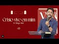 CRISTO VIVE EM MIM | PR. THIAGO DINIZ