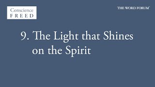 CONSCIENCE FREED - 9. The Light that Shines on the Spirit