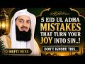 Don't Let These 5 Eid ul Adha Mistakes Ruin Your Blessings | Heart-Touching Reminder by Mufti Menk