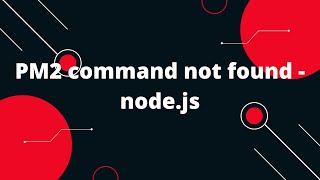 PM2 command not found - node.js | how to install pm2 in ubuntu 20.04