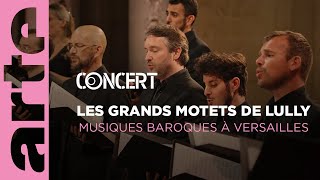 ✨ Les Grands Motets de Lully - Musiques Baroques à Versailles - ARTE Concert