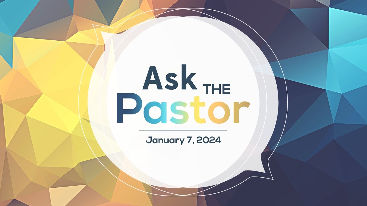 Ask The Pastor (January 7, 2024) - YouTube