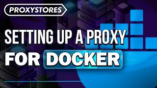 Guide How to Setup a Proxy for Docker on Linux | ProxyStores
