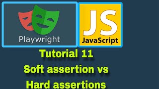 Playwright with JavaScript - 11 : Soft Assertions vs Hard Assertions