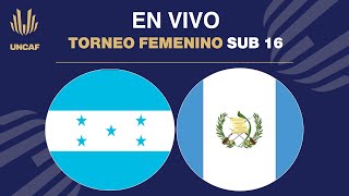 En VIVO | Honduras vs Guatemala  | UNCAF Torneo Femenino Sub 16 2024