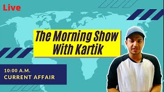Live : Daily Current Affairs | The Morning Show With Kartik | All Competitive Exams