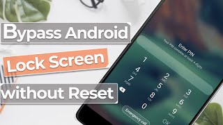 [2024] Bypass Android Lock Screen without Reset - No Data Loss!