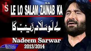 Nadeem Sarwar | Le lo Salam Zainab Ka | 2013-2014 | لے لو سلام زینب کا