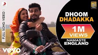 Dhoom Dhadakka Full Video - Namaste England|Arjun Kapoor, Parineeti|Shahid M, Antara M