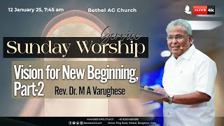 🔴 LIVE // Sunday Worship // Rev. Dr. M A Varughese, Vision for New Beginning, Part-2 // 12 Jan 2025