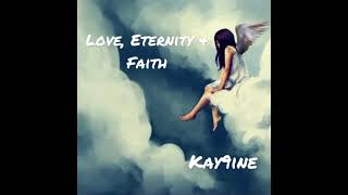 Love Eternity and Faith - By kay9ine