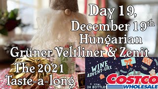 Day 19, December 19th, Costco Wine Advent-ure Calendar. Hungarian Gruner Veltliner and Zenit Blend