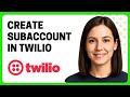 How to Create a Subaccount in Twilio