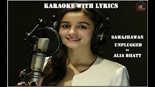 Main Tenu Samjhawan Unplugged - Alia Bhatt I Karaoke With Lyrics