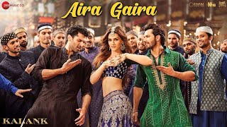 Aira Gaira : Kalank | Kriti Varun Aditya Alia | Saiyan Mera Aira Gaira Nathu Khaira | New Songs 2019