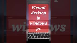 Virtual desktop in windows pc #shorts #youtubeshorts