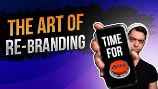 The Art of Rebranding! When Do You Need To Rebrand?