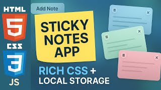 Build a Sticky Notes App from Scratch 🚀 | Local Storage + Drag & Drop | HTML CSS JS Project