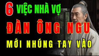 Tại Sao Đàn Ông Khôn Ngoan Không Làm 6 Việc Này Ở Nhà Vợ?   | Học Cổ Nhân