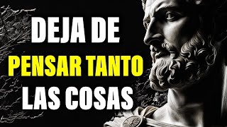 16 ESTRATEGIAS Sencillas Para DESINTOXICAR TU MENTE Y Dejar De PENSAR Tanto | ESTOICISM