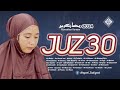 Murottal Juz 30 Final Tadarus Juz Amma Merdu Menenangkan Hati Ramadhan 2024 - Ahyani Zakiyani