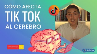 Cómo afecta Tik Tok al cerebro