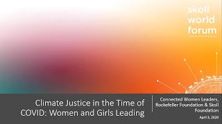 Climate Justice in the Time of COVID Women and Girls Leading | Virtual Skoll World Forum 2020