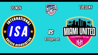 ISA 🆚  Miami United FC  // UPSL Premier  Falls Seasom