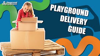 Playground Equipment Delivery Guide 101