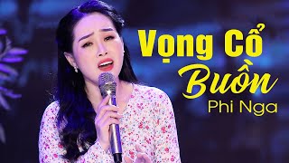 Vọng Cổ Buồn - Phi Nga | Official Music Video