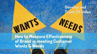 S2 - How to Measure Effectiveness of Brand in meeting Customer Wants \u0026 Needs