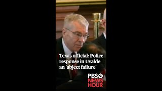 Texas official: Police response in Uvalde an 'abject failure' | #shorts